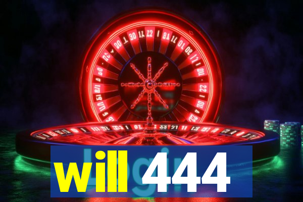 will 444